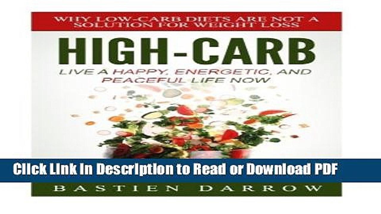 [Get] High-Carb: Live a Happy, Energetic, and Peaceful Life Now: Why Low-Carb Diets Are Not a