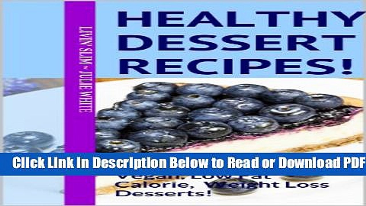 [Get] Healthy Dessert Recipes!: 50 Easy, Delicious Vegan, Low Fat Calorie, Weight Loss Desserts!