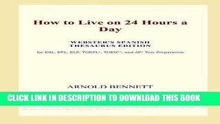 [PDF] How to Live on 24 Hours a Day (Webster s Spanish Thesaurus Edition) Full Colection