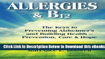 [Reads] Allergies   B12 The Keys to Preventing Alzheimer s and Building Health: Prevention, Care