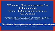 [Reads] The Insider s Guide to Dementia Care: What You Should Know About Assisted Living,