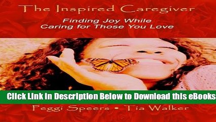 [Reads] The Inspired Caregiver - Finding Joy While Caring for Those You Love Online Books