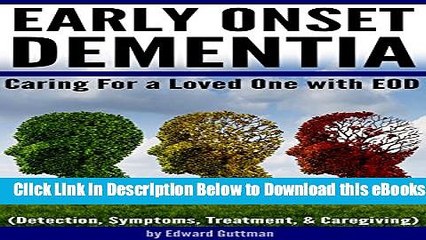 [PDF] Early Onset Dementia (EOD): Caring For a Loved One with Early Onset Dementia (Detection,
