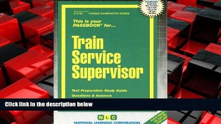 Enjoyed Read Train Service Supervisor(Passbooks) (Career Examination Passbooks)