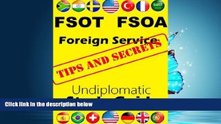Choose Book Foreign Service Undiplomatic Study Guide: FSOT FSOA: Tips and Secrets to Passing the