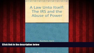 Popular Book A Law Unto Itself: The IRS and the Abuse of Power
