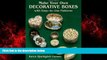 For you Make Your Own Decorative Boxes with Easy-to-Use Patterns (Cut and Make Boxes)