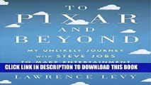 [PDF] To Pixar and Beyond: My Unlikely Journey with Steve Jobs to Make Entertainment History Full