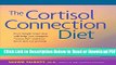 [Get] The Cortisol Connection Diet: The Breakthrough Program to Control Stress and Lose Weight