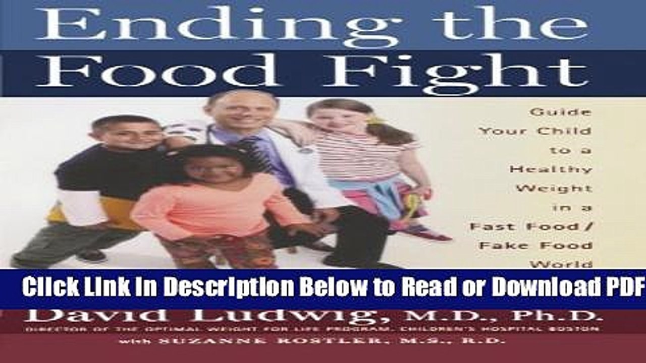 [Get] Ending the Food Fight: Guide Your Child to a Healthy Weight in a Fast Food/ Fake Food World