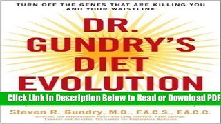 [Download] Dr. Gundry s Diet Evolution: Turn Off the Genes That Are Killing You and Your Waistline
