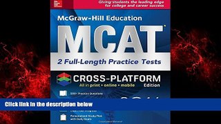 For you McGraw-Hill Education MCAT: 2 Full-Length Practice Tests 2016, Cross-Platform Edition