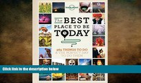 behold  The Best Place to be Today: 365 Things to do   the Perfect Day to do Them (General