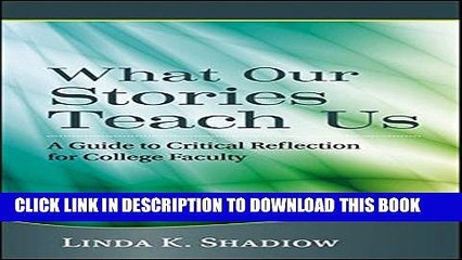 [PDF] What Our Stories Teach Us: A Guide to Critical Reflection for College Faculty Full Colection