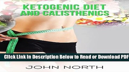 [Get] Ketogenic Diet and Calisthenics: Paleo Nutrition   Body Exercises to Enjoy a Healthy Life