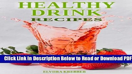 [Download] Healthy Drink Recipes: All Natural Sugar-Free, Gluten-Free, Low-Carb, Paleo and Vegan