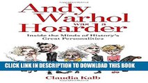 [PDF] Andy Warhol Was a Hoarder: Inside the Minds of History s Great Personalities Full Online