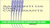 [PDF] Racconti da una cartomante: le carte non mentono, le cartomanti sÃ¬. (Italian Edition) Full