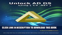 [PDF] Unlock AD DS using C#.NET: Develop the Key to Unlocking Active Directory and Unleash Its