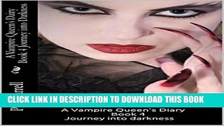 [PDF] A Vampire Queen s Dairy Book 4: Journey Into Darkness (A Vampire Queen s Diary) Full Online
