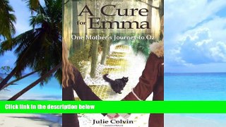 Big Deals  A Cure For Emma: One Mother s Journey to Oz  Free Full Read Most Wanted