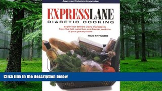 Big Deals  Express Lane Diabetic Cooking : Hassle-Free Meals Using Ingredients from the Deli,