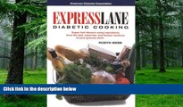 Big Deals  Express Lane Diabetic Cooking : Hassle-Free Meals Using Ingredients from the Deli,