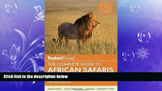 complete  Fodor s The Complete Guide to African Safaris: with South Africa, Kenya, Tanzania,