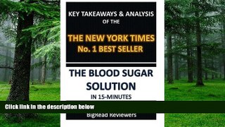 Big Deals  The Blood Sugar Solution In 15 Minutes: Key Takeaways   Analysis Of The New York Times