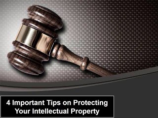 4 Important Tips on Protecting Your Intellectual Property