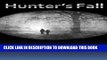 [PDF] Hunter s Fall Popular Online[PDF] Hunter s Fall Full Collection[PDF] Hunter s Fall Full