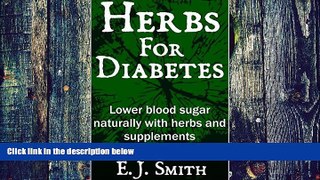 Must Have PDF  Herbs For Diabetes: Lower Blood Sugar Naturally With Herbs And Supplements