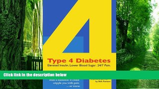 Big Deals  Type 4 Diabetes: Elevated Insulin. Lower Blood Sugar. 24/7 Pain.  Best Seller Books
