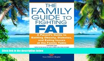 Big Deals  The Family Guide to Fighting Fat: A Parent s Guide to Handling Obesity and Eating