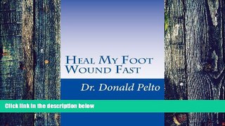 Big Deals  Heal My Foot Wound Fast: The 9 Steps To Rapid Healing  Free Full Read Most Wanted