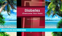 Big Deals  Diabetes: Overcome Your Fears  Free Full Read Best Seller