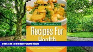 Big Deals  Recipes for Health: Healthy Life with Comfort Foods and Grain Free Cooking  Free Full