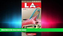 there is  StreetSmart Los Angeles Map by VanDam - City Street Map of Los Angeles, California -