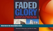 READ book  Faded Glory: A Century of Forgotten Military Sites in Texas, Then and Now (Tarleton