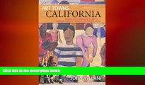 READ book  Art Towns California: Communities Celebrating Creativity: Festivals, Galleries,