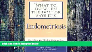 Big Deals  What to Do When the Doctor Says It s Endometriosis: Everything You Need to Know to Stop