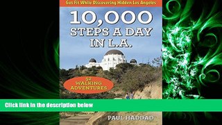 complete  10,000 Steps a Day in L.A.: 52 Walking Adventures