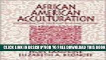 Collection Book African American Acculturation: Deconstructing Race and Reviving Culture