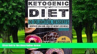 Big Deals  Ketogenic Diet: 30 Delightful Dessert Recipes: 1 Month of Keto Desserts + FREE GIFT