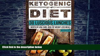 Big Deals  Ketogenic Diet: 30 Luscious Lunch Recipes: 30 Days of Lunches + FREE GIFT! (Ketogenic