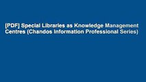 [PDF] Special Libraries as Knowledge Management Centres (Chandos Information Professional Series)