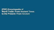 [PDF] Encyclopedia of World Trade: From Ancient Times to the Present: From Ancient Times to the