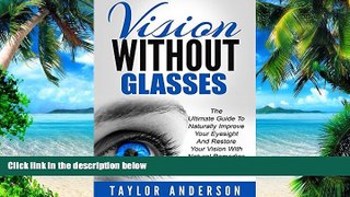 Big Deals  Vision Without Glasses: The Ultimate Guide To Naturally Improve Your Eyesight And