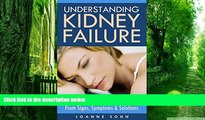 Big Deals  Understanding Kidney Failure: Everything You Need to Know from Signs, Symptoms and