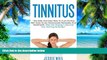 Big Deals  Tinnitus: The Safe and Easy Way to Cure Tinnitus With Easy-To-Do Homemade Remedies and